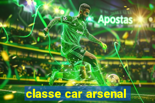 classe car arsenal